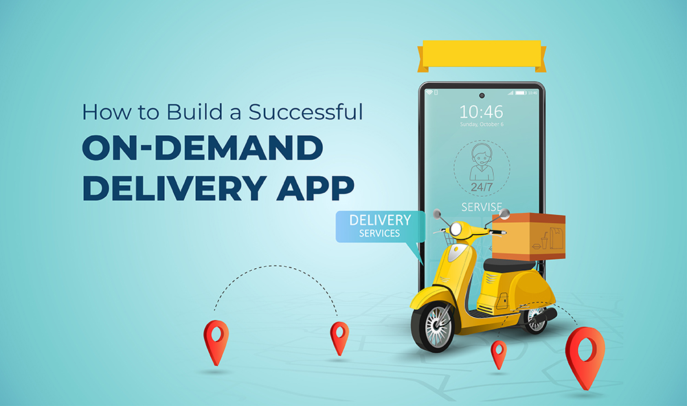 How To Build A Successful On Demand Delivery App In 2024