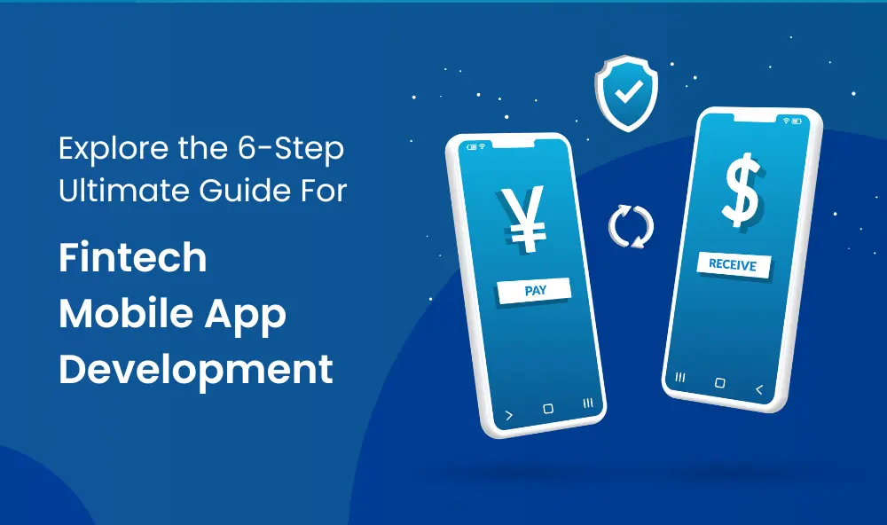6-step ultimate guide for fintech mobile app development