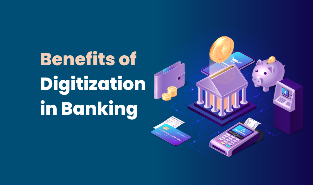 Benefits of Digitization in banking