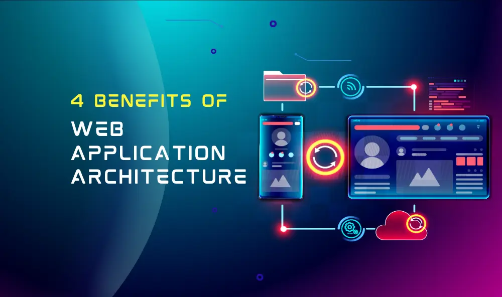 Benefits of Web application architecture