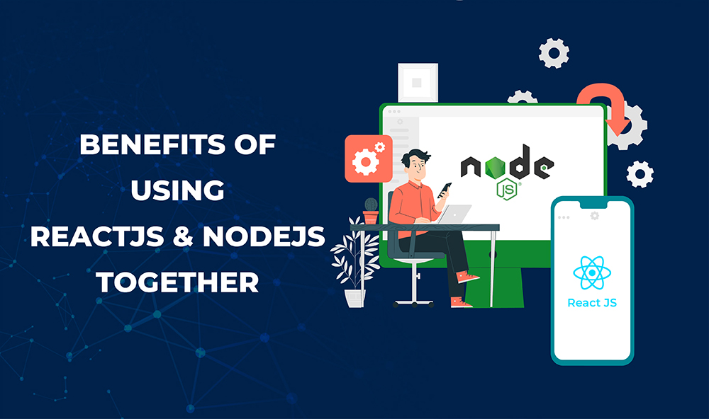 benefits of using Reactjs and Nodejs together