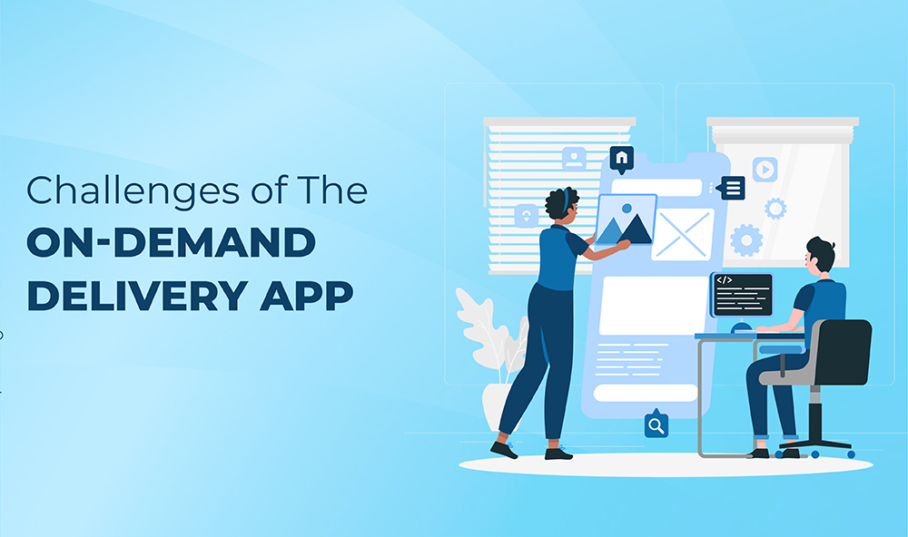Challenges of the On-Demand Delivery app