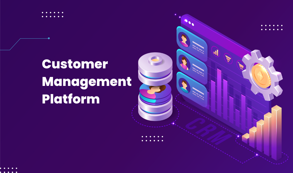 Customer management platform