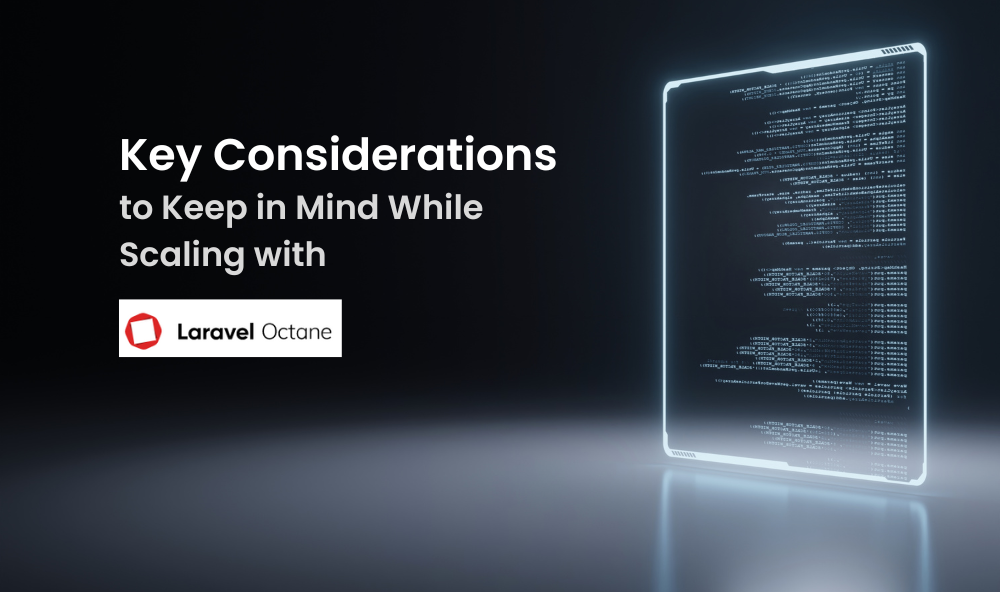 Key considerations to keep in mind while scaling with Laravel Octane