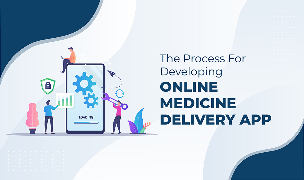 The process for developing online medicine delivery app