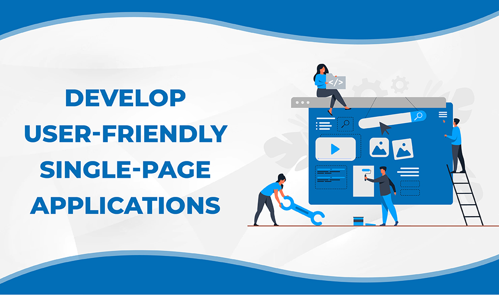 Develop user-friendly single-page applications