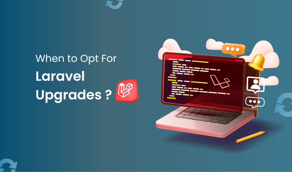 When to opt for Laravel Upgrades