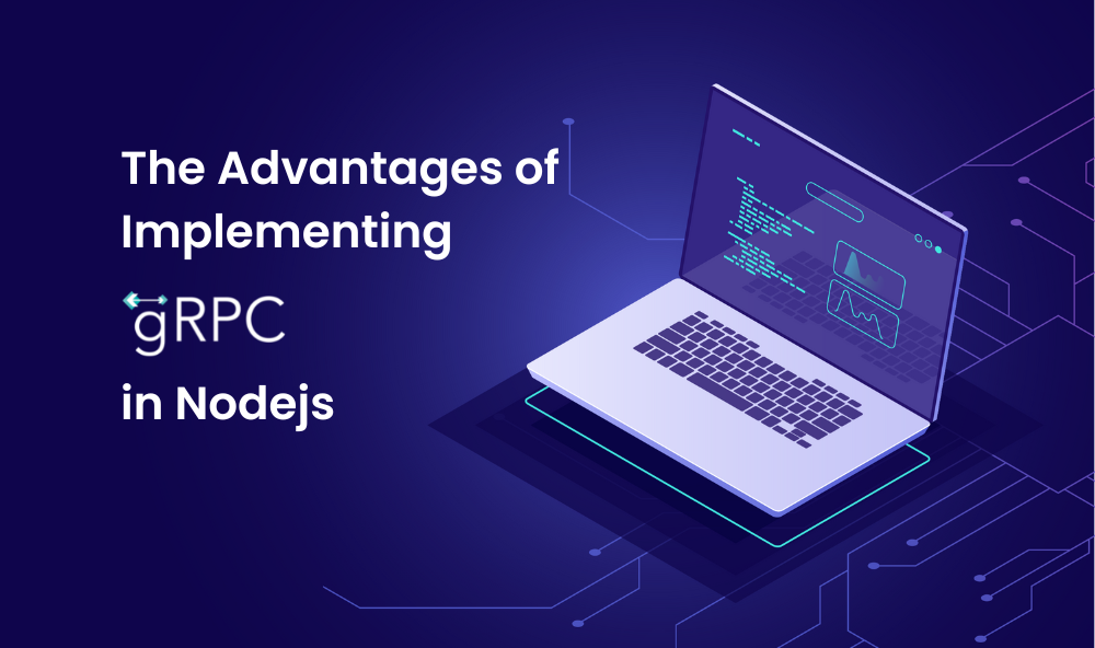 advantages of implementing gRPC in Nodejs
