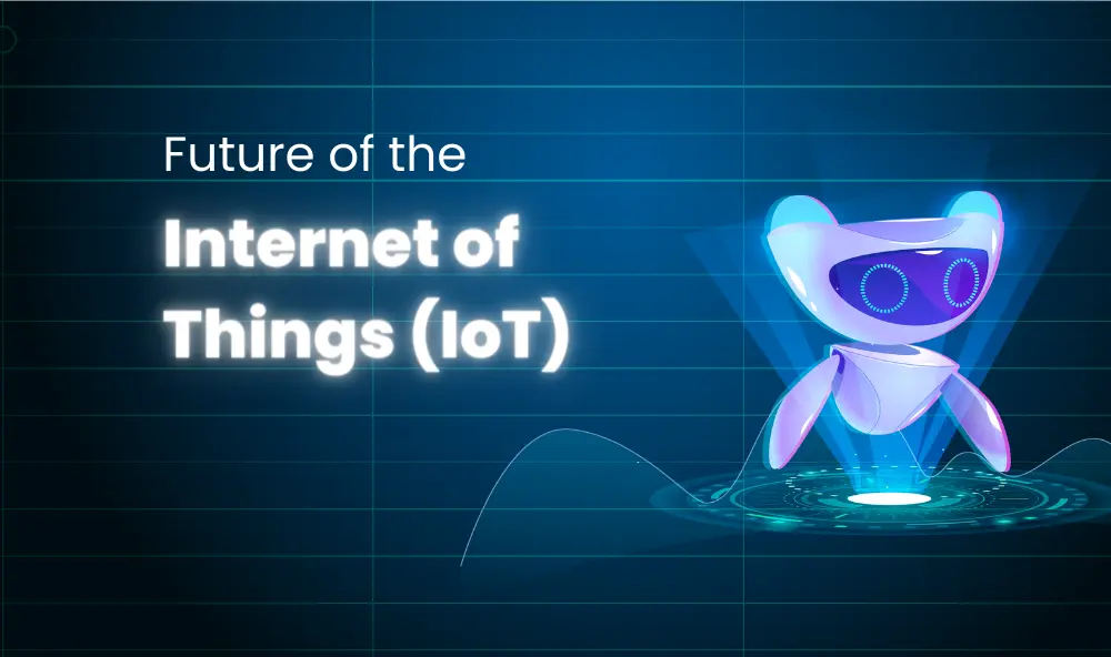 future of the Internet of Things(IoT)
