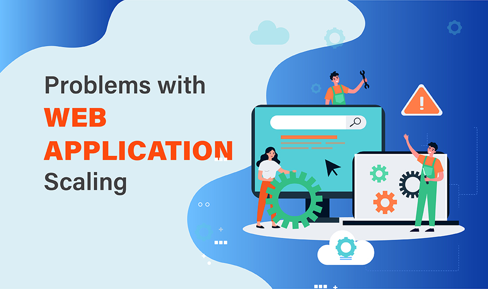 Problems with Web Application Scaling
