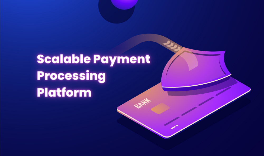 scalable payment processing platform