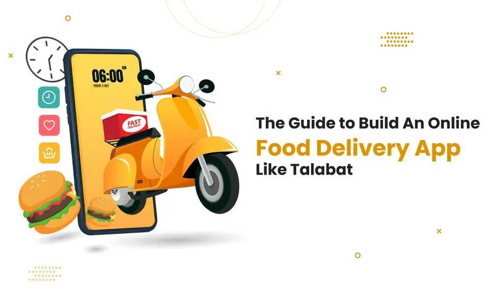 Build An Online Food Delivery App Like Talabat
