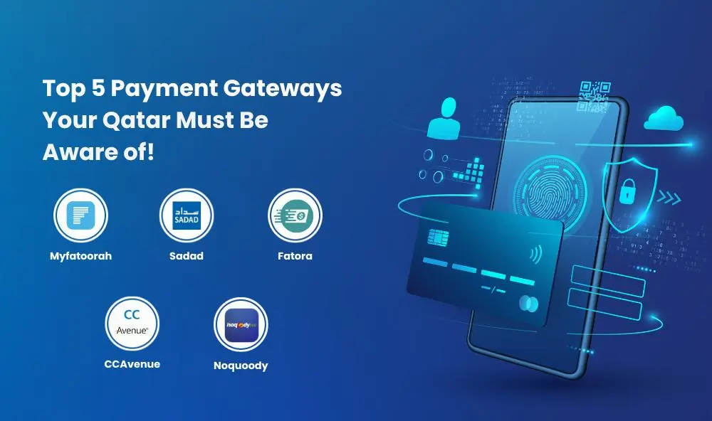 Top 5 Payment Gateways Your Qatar Must Be Aware of!